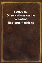 Ecological Observations on the Woodrat, Neotoma floridana