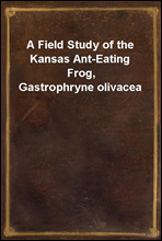 A Field Study of the Kansas Ant-Eating Frog, Gastrophryne olivacea