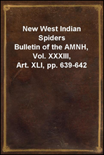 New West Indian SpidersBulletin of the AMNH, Vol. XXXIII, Art. XLI, pp. 639-642