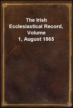 The Irish Ecclesiastical Record, Volume 1, August 1865