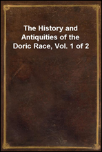 The History and Antiquities of the Doric Race, Vol. 1 of 2