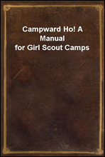 Campward Ho! A Manual for Girl Scout Camps