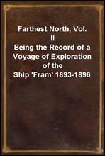 Farthest North, Vol. IIBeing the Record of a Voyage of Exploration of the Ship `Fram` 1893-1896