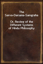 The Sarva-Darsana-SamgrahaOr, Review of the Different Systems of Hindu Philosophy