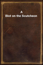 A Blot on the Scutcheon