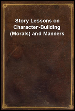 Story Lessons on Character-Building (Morals) and Manners