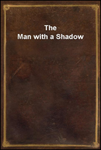 The Man with a Shadow