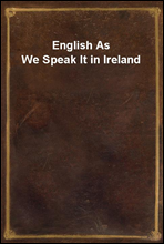 English As We Speak It in Ireland