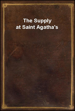 The Supply at Saint Agatha`s