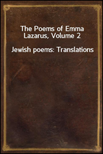 The Poems of Emma Lazarus, Volume 2Jewish poems