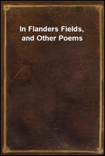 In Flanders Fields, and Other Poems