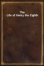 The Life of Henry the Eighth