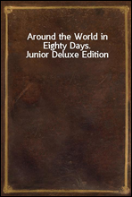 Around the World in Eighty Days. Junior Deluxe Edition