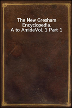 The New Gresham Encyclopedia. A to AmideVol. 1 Part 1