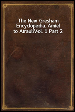 The New Gresham Encyclopedia. Amiel to AtrauliVol. 1 Part 2