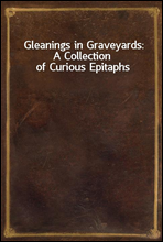 Gleanings in Graveyards