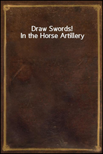 Draw Swords! In the Horse Artillery