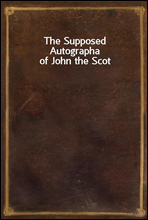 The Supposed Autographa of John the Scot