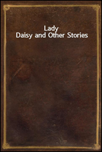 Lady Daisy and Other Stories