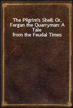 The Pilgrim's Shell; Or, Fergan the Quarryman
