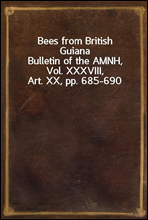 Bees from British GuianaBulletin of the AMNH, Vol. XXXVIII, Art. XX, pp. 685-690