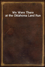We Were There at the Oklahoma Land Run