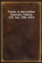 Punch, or the London Charivari, Volume 105, July 29th 1893