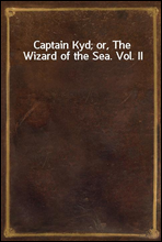 Captain Kyd; or, The Wizard of the Sea. Vol. II