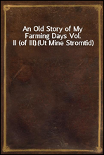 An Old Story of My Farming Days Vol. II (of III).(Ut Mine Stromtid)