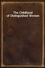 The Childhood of Distinguished Women
