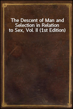 The Descent of Man and Selection in Relation to Sex, Vol. II (1st Edition)