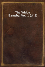 The Widow Barnaby. Vol. 1 (of 3)