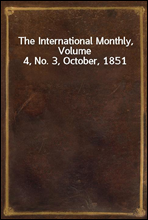 The International Monthly, Volume 4, No. 3, October, 1851