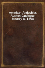 American Antiquities. Auction Catalogue, January 8, 1898