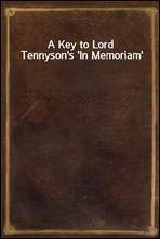 A Key to Lord Tennyson's 'In Memoriam'