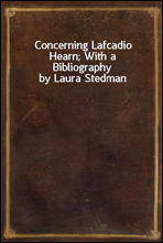 Concerning Lafcadio Hearn; With a Bibliography by Laura Stedman