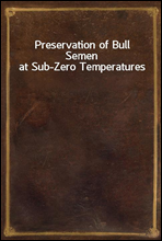 Preservation of Bull Semen at Sub-Zero Temperatures