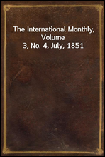 The International Monthly, Volume 3, No. 4, July, 1851