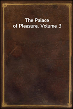 The Palace of Pleasure, Volume 3