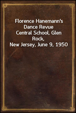 Florence Hanemann`s Dance RevueCentral School, Glen Rock, New Jersey, June 9, 1950