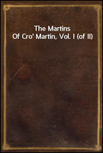 The Martins Of Cro' Martin, Vol. I (of II)