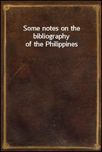 Some notes on the bibliography of the Philippines