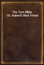 The Torn Bible; Or, Hubert`s Best Friend
