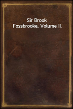 Sir Brook Fossbrooke, Volume II.