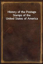 History of the Postage Stamps of the United States of America