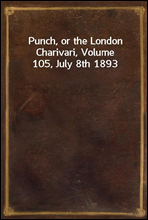 Punch, or the London Charivari, Volume 105, July 8th 1893