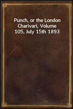 Punch, or the London Charivari, Volume 105, July 15th 1893