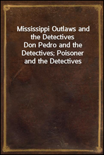 Mississippi Outlaws and the DetectivesDon Pedro and the Detectives; Poisoner and the Detectives