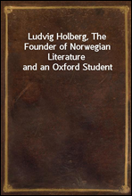 Ludvig Holberg, The Founder of Norwegian Literature and an Oxford Student