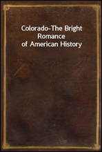 Colorado-The Bright Romance of American History